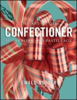 The Art of the Confectioner by Ewald Notter Hardback