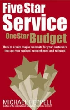 Five Star Service One Star Budget by Michael Heppell Book