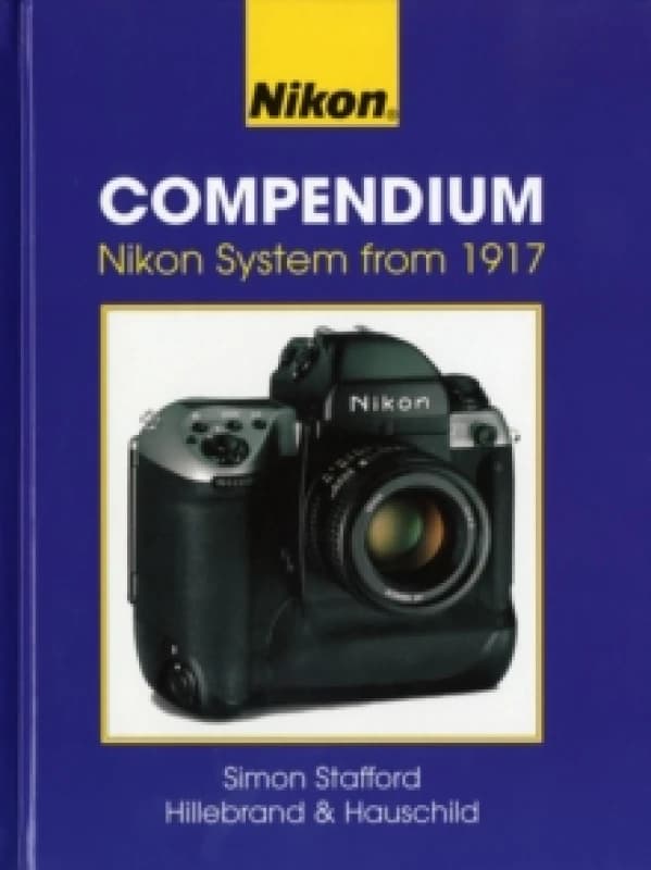 Nikon Compendium : Nikon System from 1917 2 Hardback