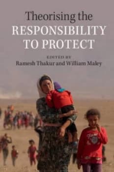Theorising the Responsibility to Protect by Ramesh Thakur Paperback
