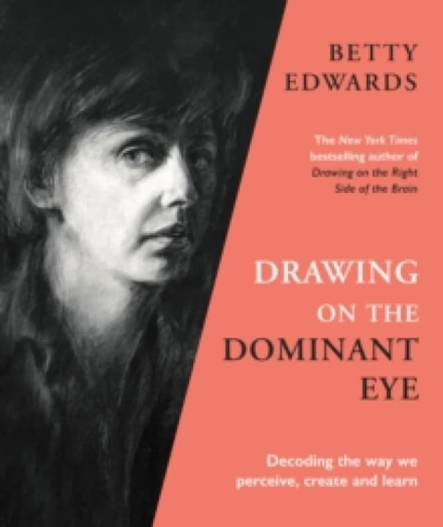 Drawing on the Dominant Eye : Decoding the way we perceive, create and learn Hardback