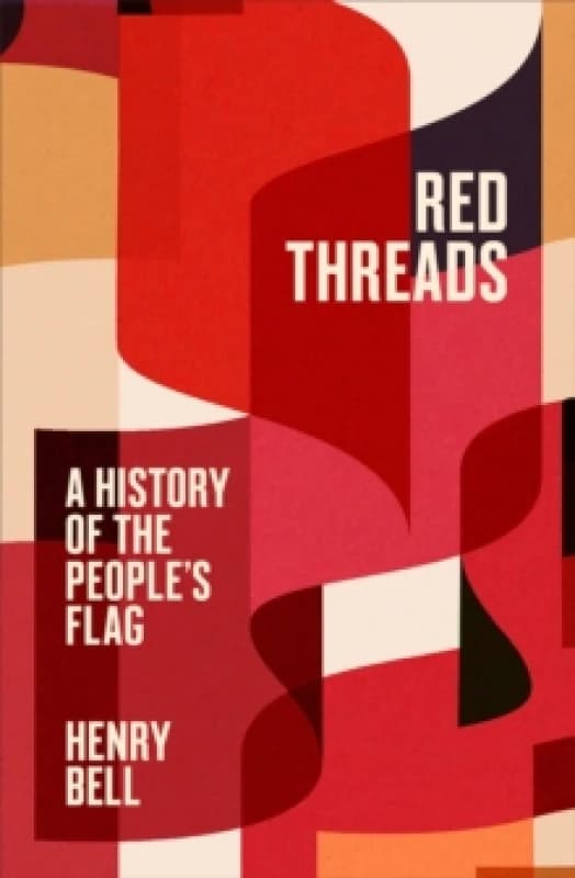Red Threads : A History of the People's Flag Hardback