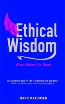 Ethical Wisdom by Mark Matousek Paperback