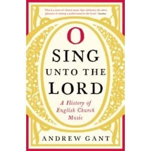 O Sing unto the Lord : A History of English Church Music