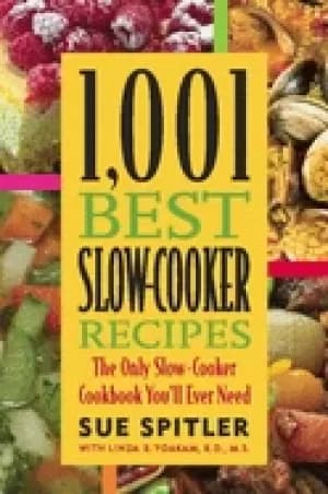 1 001 best slow cooker recipes the only slow cooker cookbook youll ever nee