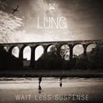 Lung - Wait Less Suspense (Music CD)
