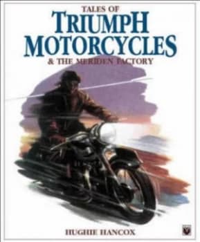Tales of Triumph Motorcycles and the Meriden Factory by Hughie Hancox Paperback