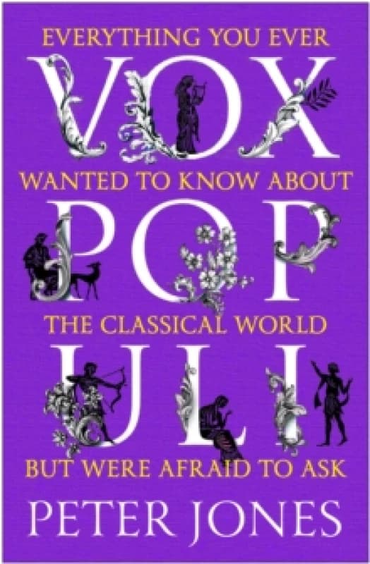 Vox Populi : Everything You Ever Wanted to Know about the Classical World but Were Afraid to Ask Paperback / softback