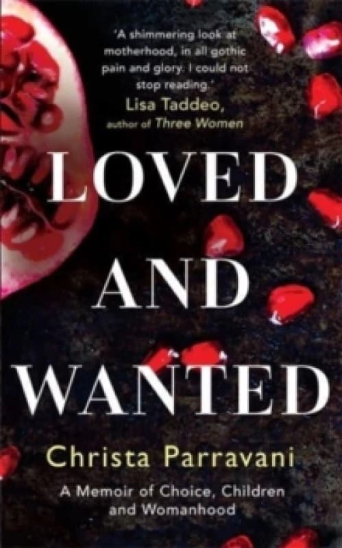 Loved and Wanted : A Memoir of Choice, Children, and Womanhood Paperback / softback