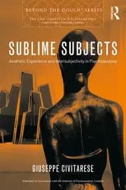 Sublime Subjects Aesthetic Experience and Intersubjectivity in Psychoanalysis