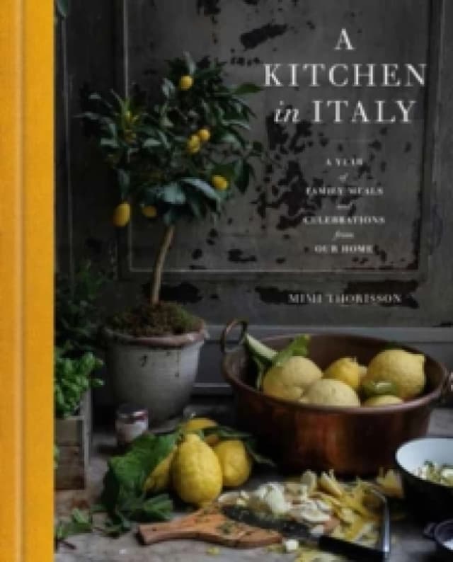 A Kitchen in Italy. Hardback. By Mimi Thorisson Books