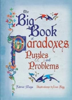 The Big Book of Paradoxes Puzzles and Problems by Fabrice Mazza and Ivan Sigg Hardback
