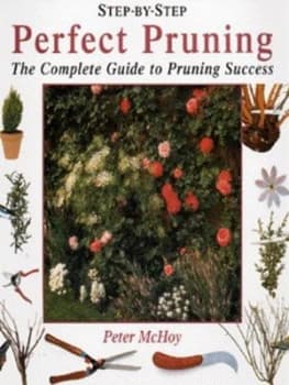 Step-by-Step Perfect Pruning by Peter Mchoy and John Freeman Hardback