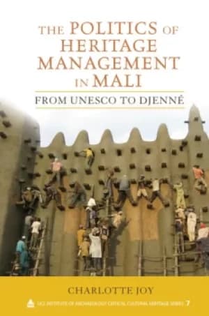 The Politics of Heritage Management in MaliFrom UNESCO to Djenn