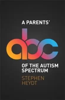 A Parents' ABC of the Autism Spectrum
