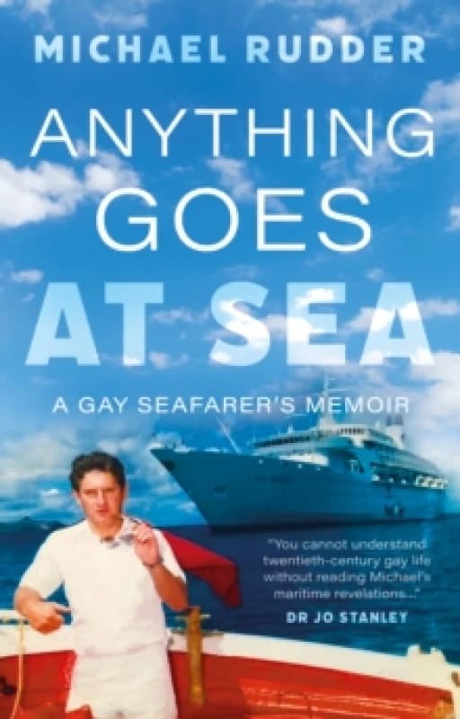 Anything Goes at Sea : A Gay Seafarers Memoir Paperback / softback
