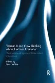 Vatican II and New Thinking about Catholic Education The impact and legacy of Gravissimum Educationis
