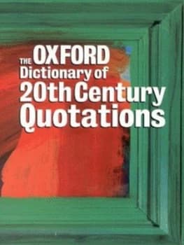 The Oxford Dictionary of Twentieth Century Quotations by Elizabeth Knowles Paperback