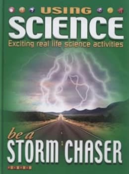 Be a Storm Chaser by David Louis Dreier and Warren Faidley Hardback