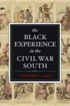 The Black Experience in the Civil War South by Stephen V. Ash Paperback