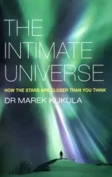 The intimate universe by Marek Kukula