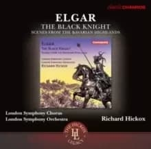 Elgar: The Black Knight/Scenes from the Bavarian Highlands