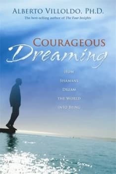 Courageous Dreaming by Alberto Villoldo Book