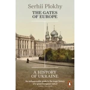 The Gates of Europe : A History of Ukraine