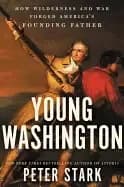 young washington how wilderness and war forged americas founding father