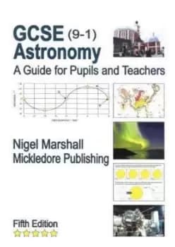 GCSE 9-1 Astronomy A Guide for Pupils and Teachers by Nigel Marshall