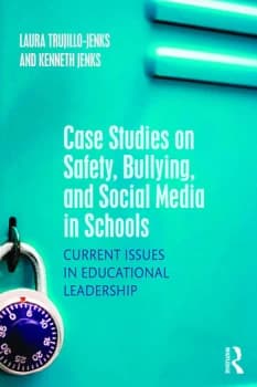 Case Studies on Safety Bullying and Social Media in SchoolsCurrent Issues in Educational Leadership