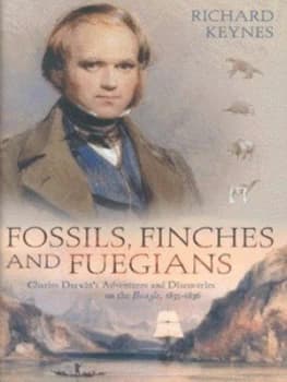 Fossils Finches and Fuegians by Richard Keynes Hardback