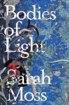 Bodies of Light by Sarah Moss Paperback