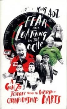 Fear and loathing on the oche by King Adz