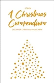 A Christmas Compendium : Discover Christmas Old & New