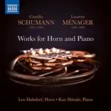 Camillo Schumann/Laurent Menager: Works for Horn and Piano