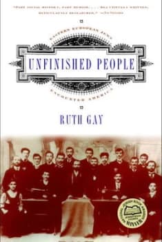 Unfinished People - Eastern European Jews Encounter America by Ruth Gay