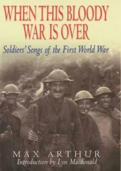 When This Bloody War Is Over by Max Arthur Hardback