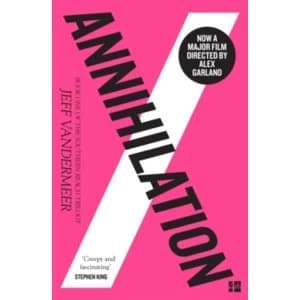 Annihilation : The Thrilling Book Behind the Most Anticipated Film of 2018