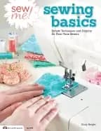 sew me sewing basics simple techniques and projects for first time sewers b