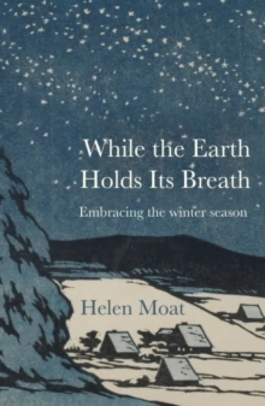 While the Earth Holds its Breath : Embracing the winter season Paperback / softback