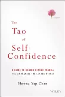 The Tao of Self-Confidence : A Guide to Moving Beyond Trauma and Awakening the Leader Within