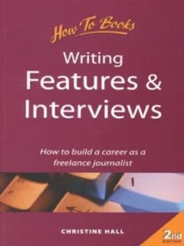 Writing Features and Interviews by Christine Hall Book