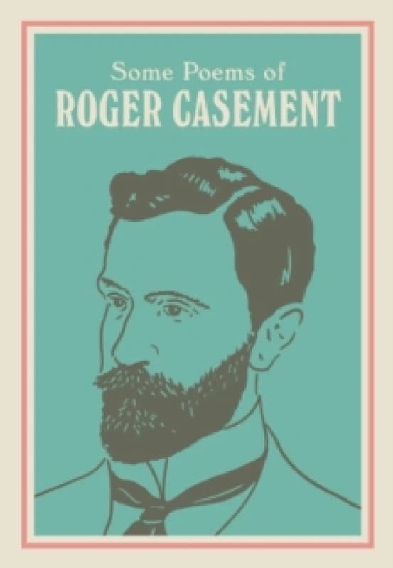 SOME POEMS OF ROGER CASEMENT : with a new introduction by Sean Hewitt Hardback