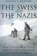 swiss and the nazis how the alpine republic survived in the shadow of the t