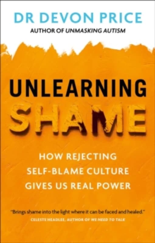 Unlearning Shame : How Rejecting Self-Blame Culture Gives Us Real Power Paperback / softback