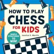 how to play chess for kids simple strategies to win
