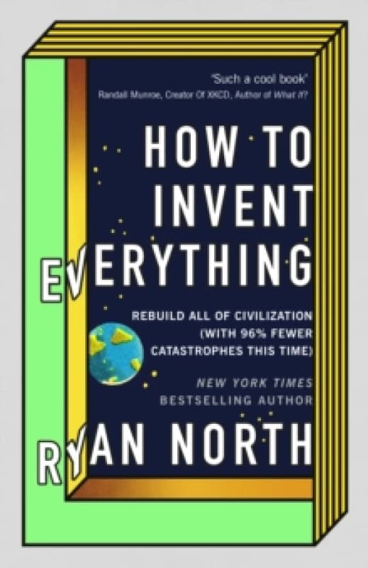 How to Invent Everything. Hardback. By Ryan North Books
