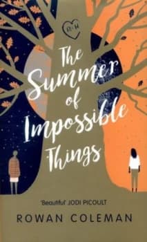 The Summer of Impossible Things by Rowan Coleman Hardback