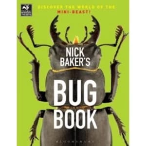 Nick Baker's Bug Book : Discover the World of the Mini-beast!